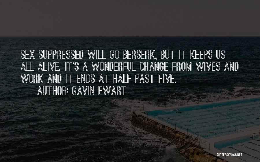 Going Berserk Quotes By Gavin Ewart