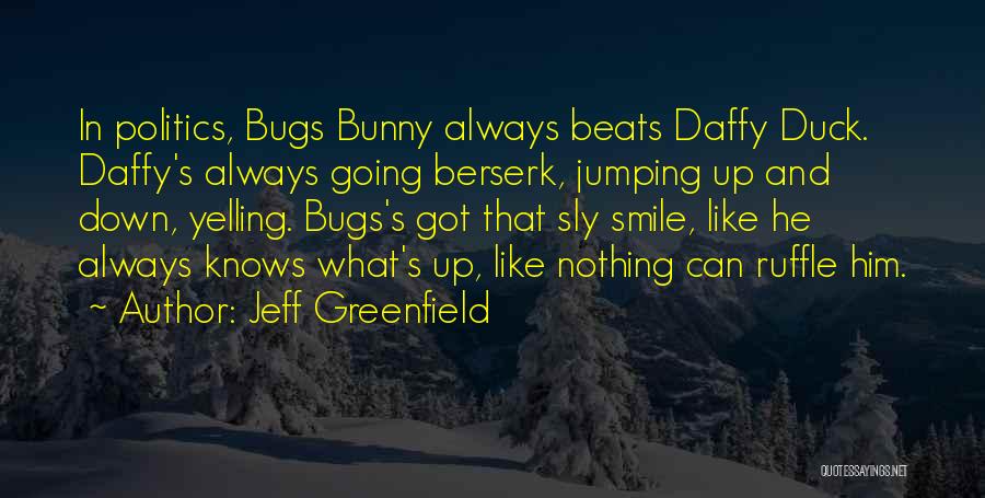 Going Berserk Quotes By Jeff Greenfield