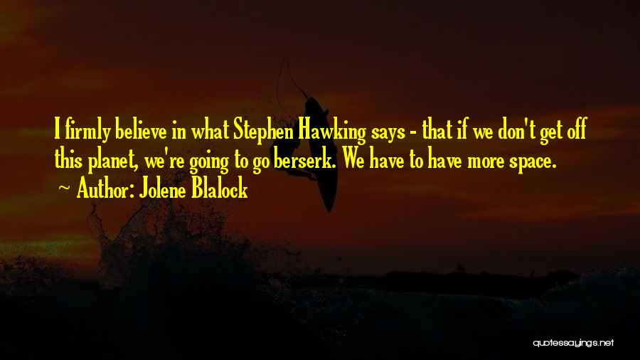 Going Berserk Quotes By Jolene Blalock