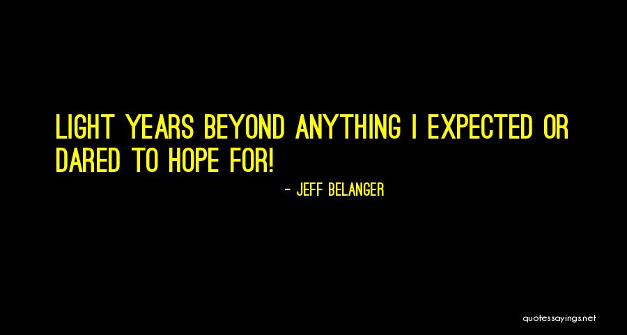Going Beyond What Is Expected Quotes By Jeff Belanger Going Beyond What Is Expected Quotes By Jeff Belanger