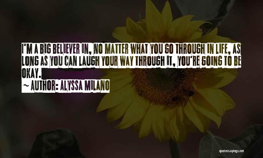 Going Big In Life Quotes By Alyssa Milano