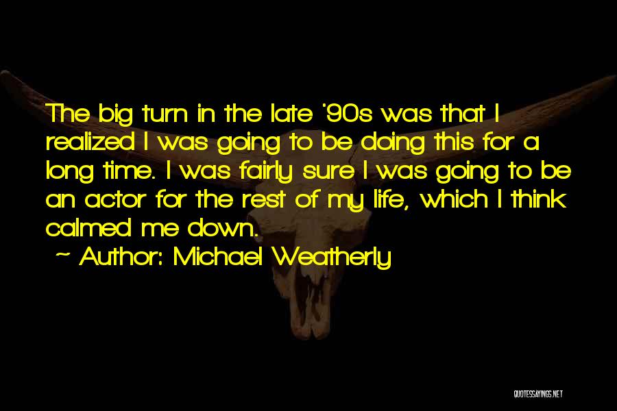 Going Big In Life Quotes By Michael Weatherly