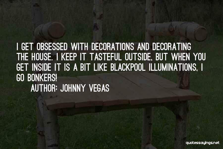 Going Bonkers Quotes By Johnny Vegas