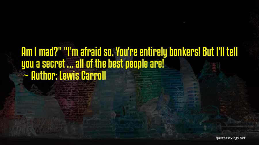 Going Bonkers Quotes By Lewis Carroll