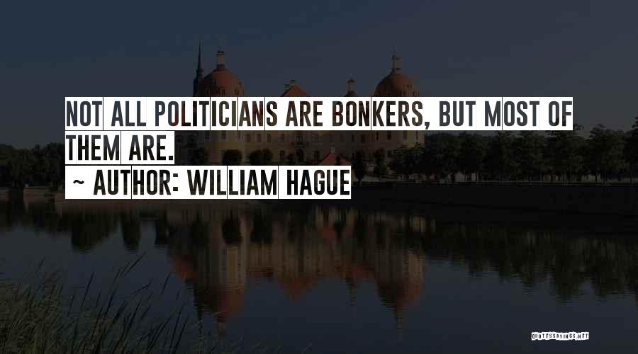 Going Bonkers Quotes By William Hague