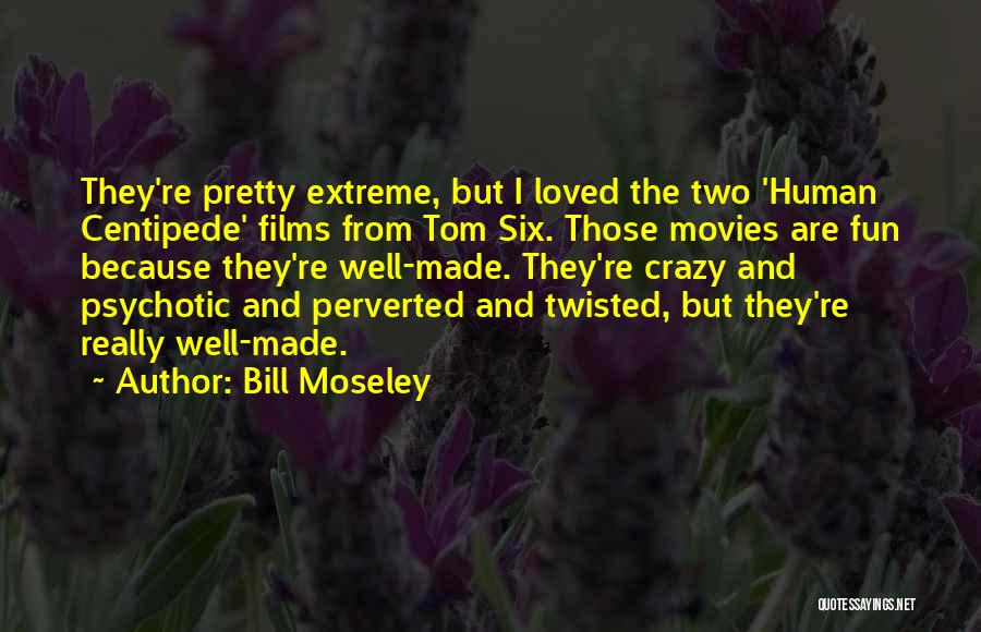 Going Crazy And Having Fun Quotes By Bill Moseley