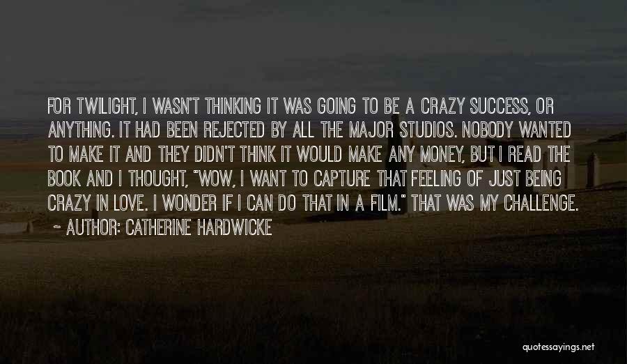 Going Crazy For Love Quotes By Catherine Hardwicke
