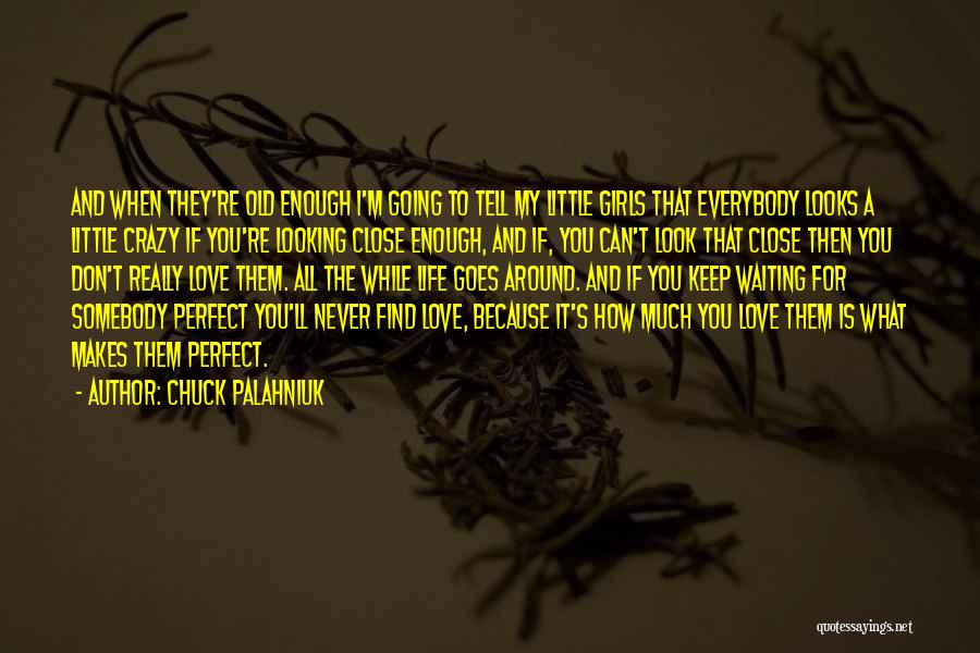 Going Crazy For Love Quotes By Chuck Palahniuk