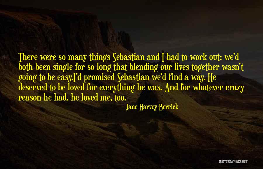 Going Crazy For Love Quotes By Jane Harvey-Berrick Going Crazy For Love Quotes By Jane Harvey-Berrick