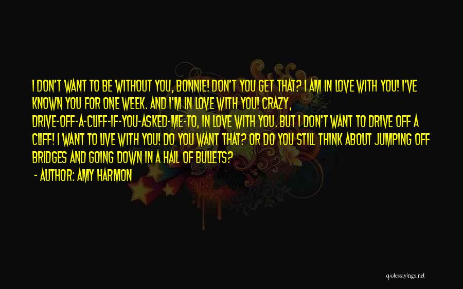 Going Crazy For You Quotes By Amy Harmon