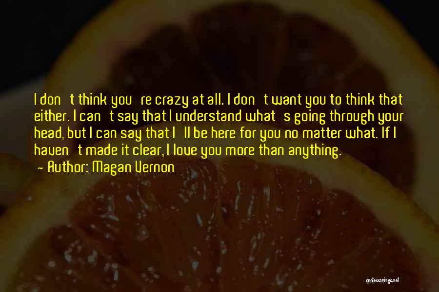 Going Crazy For You Quotes By Magan Vernon