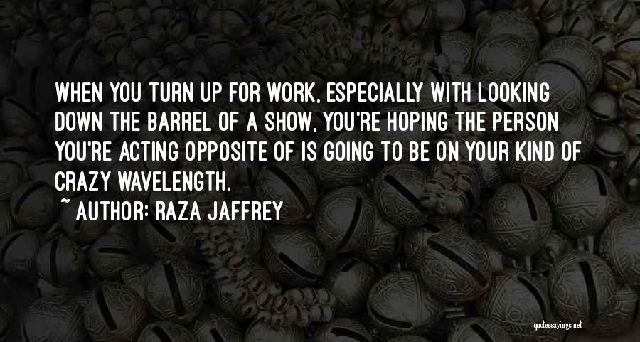 Going Crazy For You Quotes By Raza Jaffrey