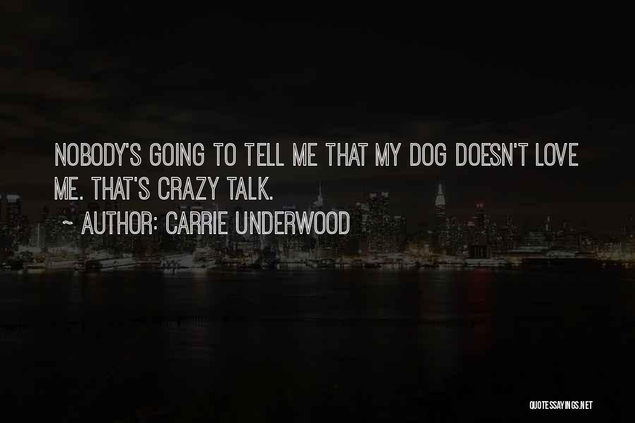 Going Crazy Love Quotes By Carrie Underwood