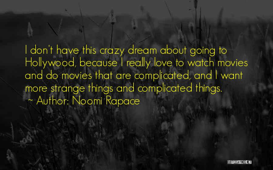 Going Crazy Love Quotes By Noomi Rapace