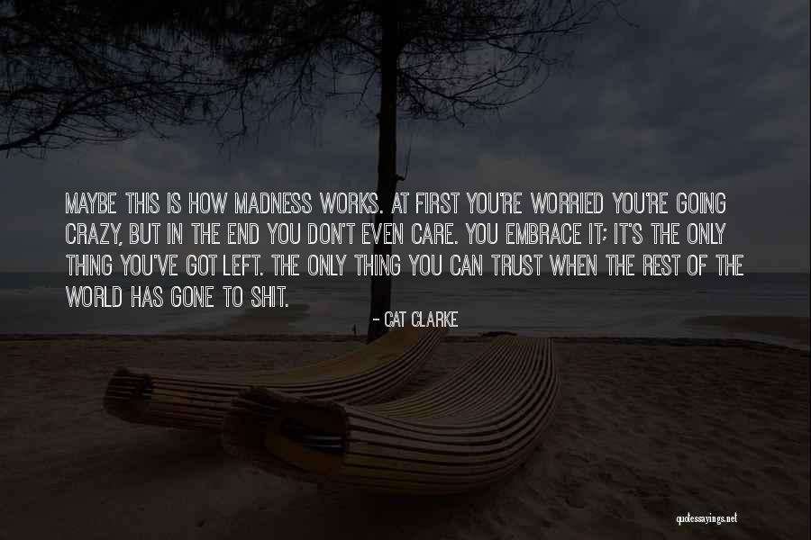 Going Crazy Quotes By Cat Clarke Going Crazy Quotes By Cat Clarke