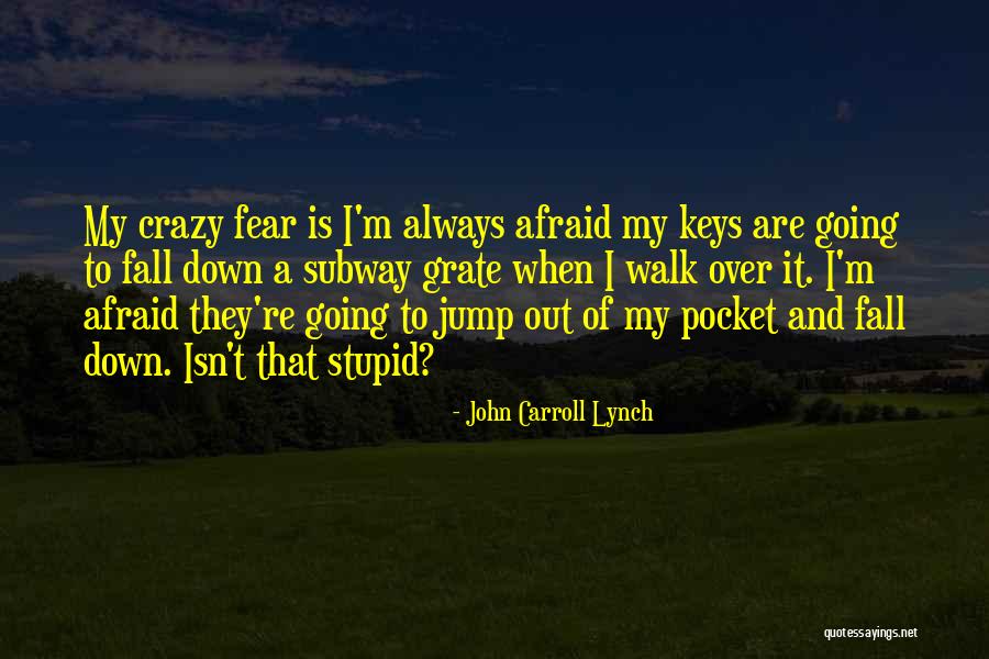 Going Crazy Quotes By John Carroll Lynch Going Crazy Quotes By John Carroll Lynch