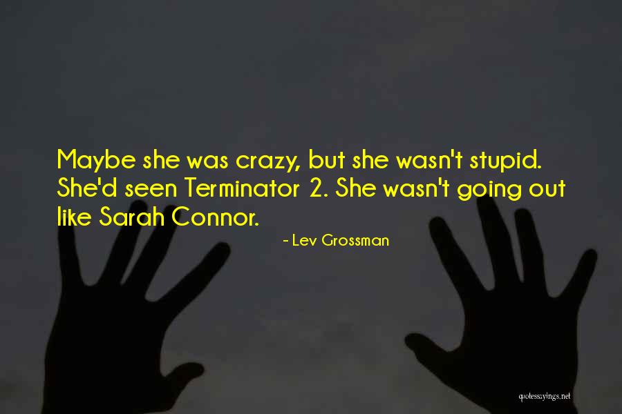 Going Crazy Quotes By Lev Grossman Going Crazy Quotes By Lev Grossman