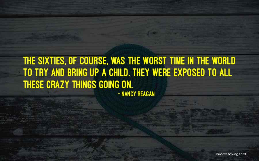 Going Crazy Quotes By Nancy Reagan Going Crazy Quotes By Nancy Reagan