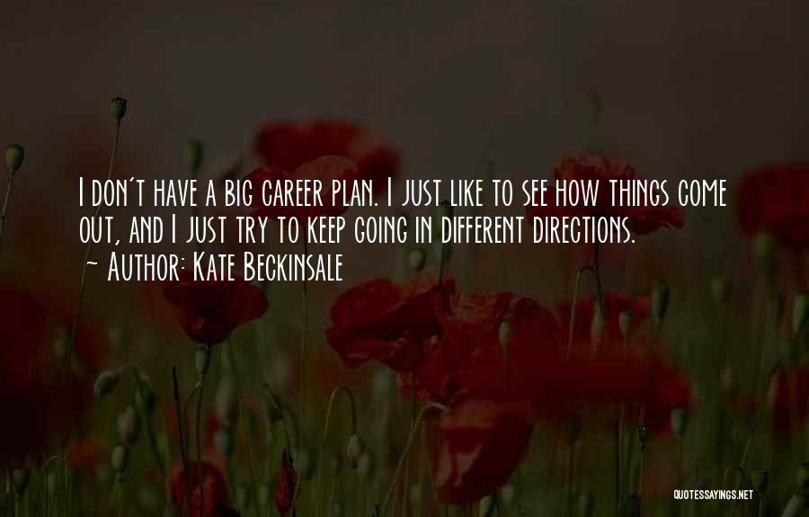 Going Different Directions Quotes By Kate Beckinsale