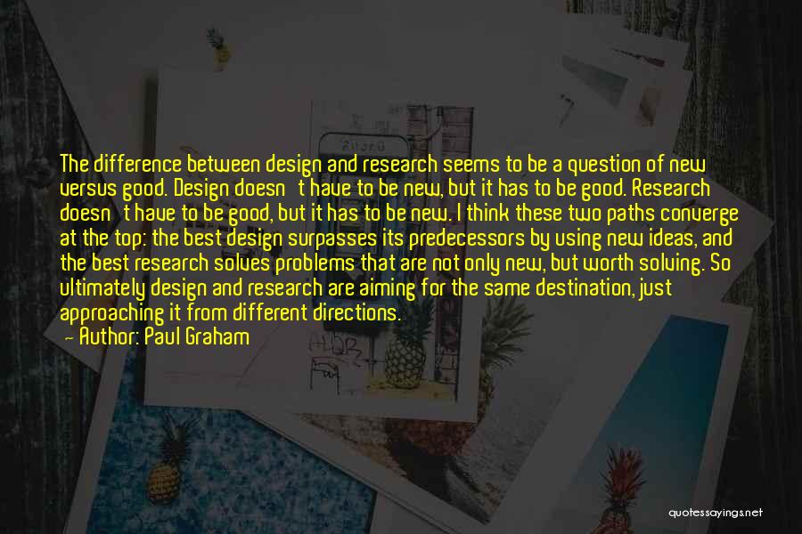 Going Different Directions Quotes By Paul Graham