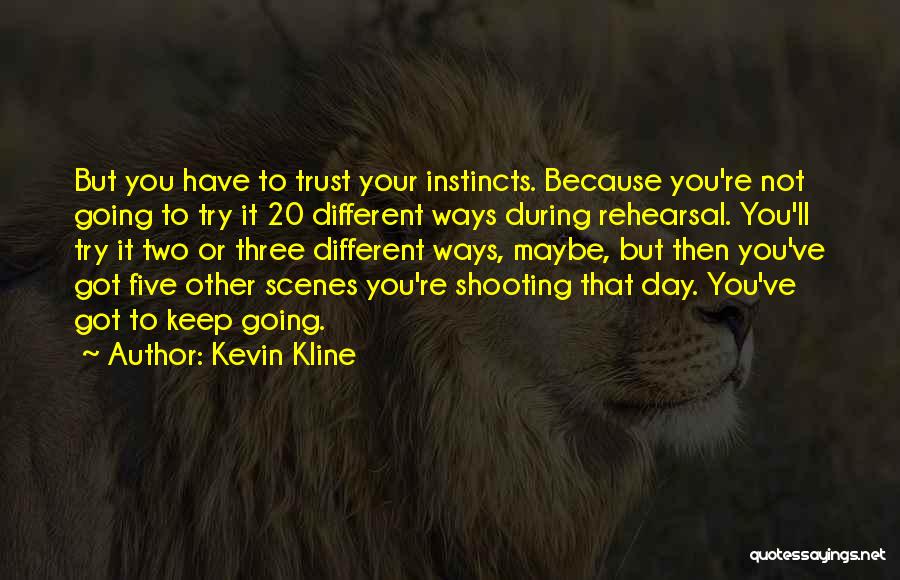 Going Different Ways Quotes By Kevin Kline