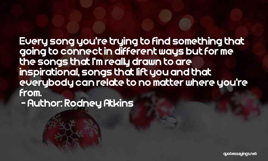 Going Different Ways Quotes By Rodney Atkins