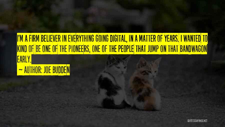 Going Digital Quotes By Joe Budden