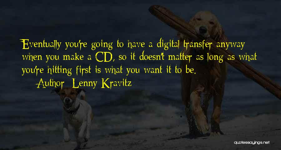 Going Digital Quotes By Lenny Kravitz