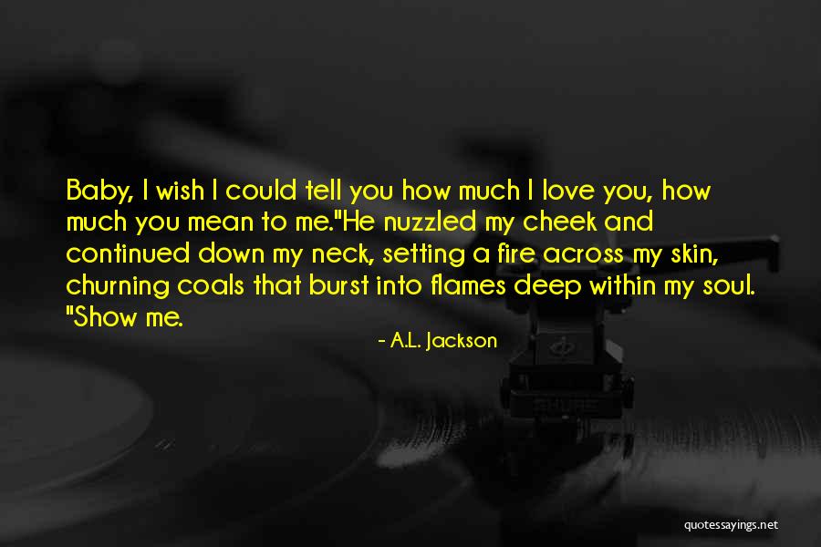 Going Down In Flames Quotes By A.L. Jackson