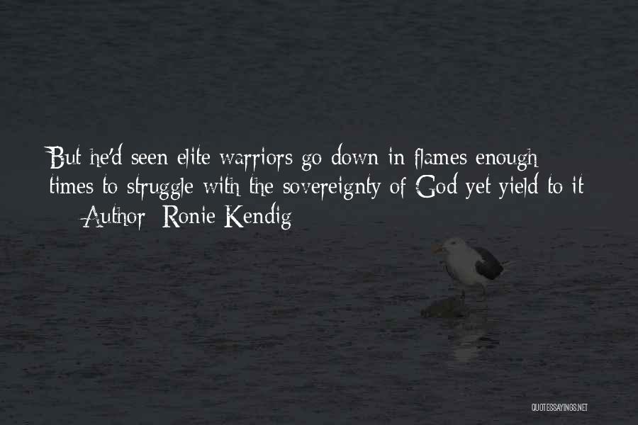 Going Down In Flames Quotes By Ronie Kendig