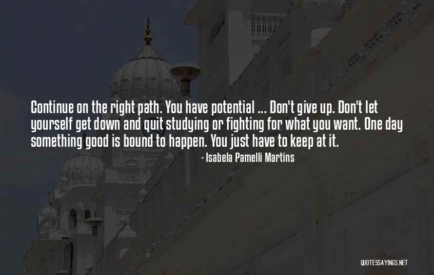 Going Down The Right Path Quotes By Isabela Pamelli Martins Going Down The Right Path Quotes By Isabela Pamelli Martins