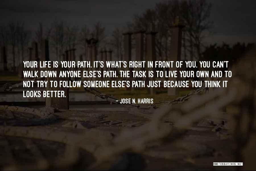 Going Down The Right Path Quotes By Jose N. Harris Going Down The Right Path Quotes By Jose N. Harris