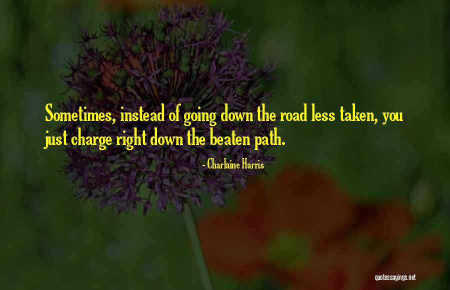Going Down The Right Road Quotes By Charlaine Harris Going Down The Right Road Quotes By Charlaine Harris
