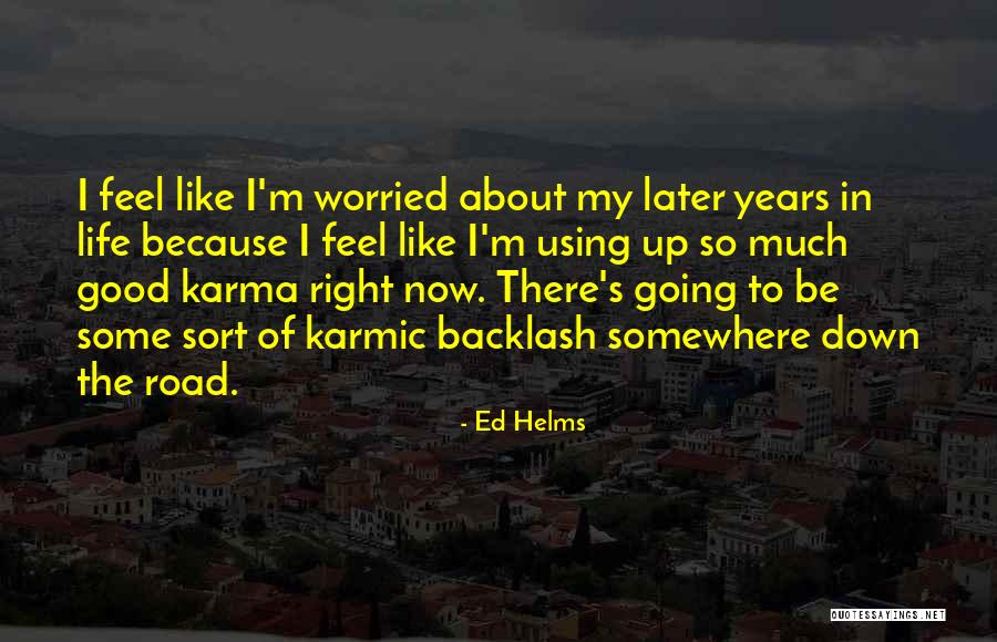 Going Down The Right Road Quotes By Ed Helms Going Down The Right Road Quotes By Ed Helms