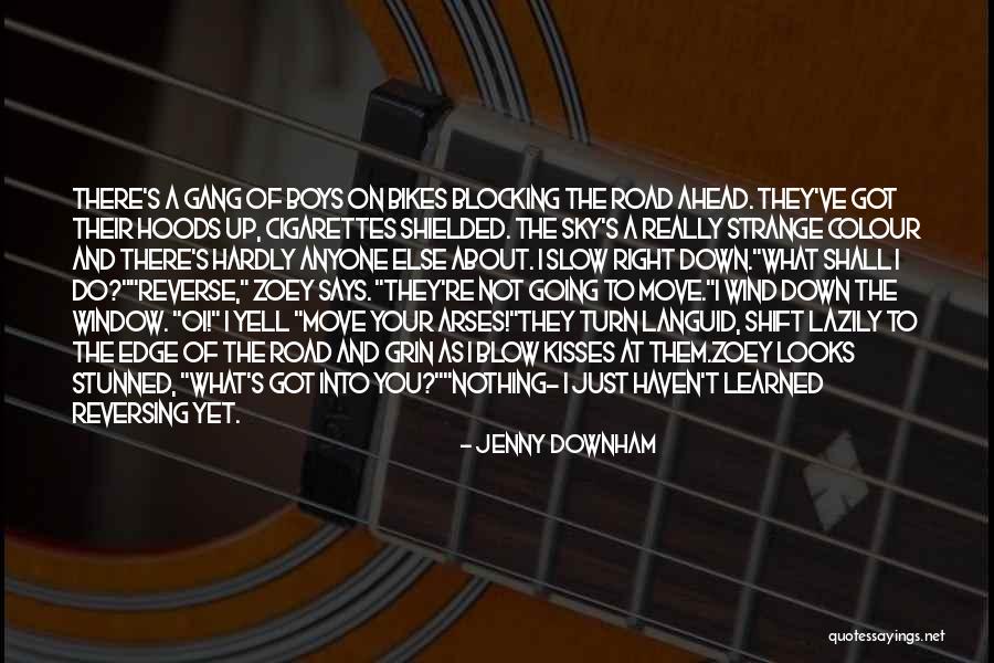 Going Down The Right Road Quotes By Jenny Downham Going Down The Right Road Quotes By Jenny Downham