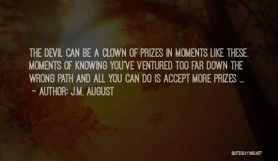 Going Down The Wrong Path Quotes By J.M. August