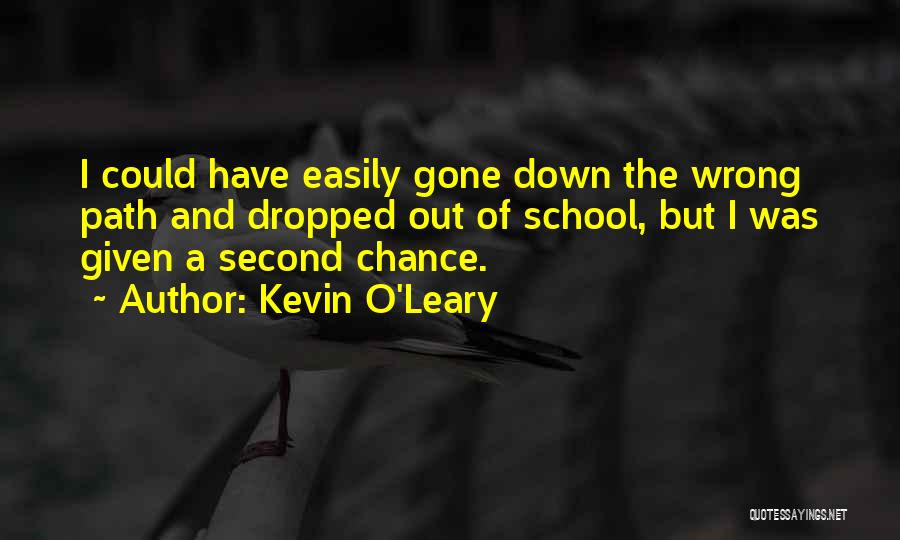 Going Down The Wrong Path Quotes By Kevin O'Leary