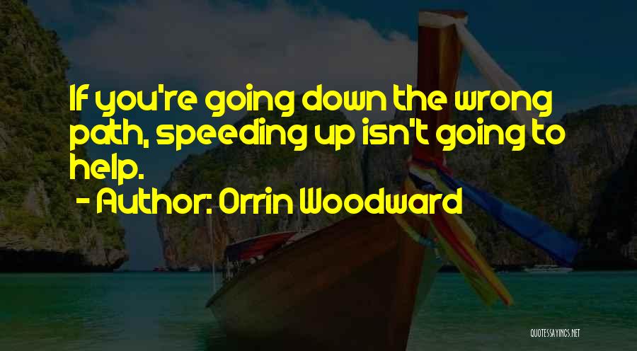 Going Down The Wrong Path Quotes By Orrin Woodward