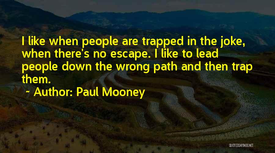 Going Down The Wrong Path Quotes By Paul Mooney