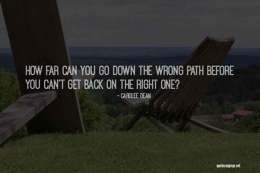 Going Down Wrong Path Quotes By Carolee Dean