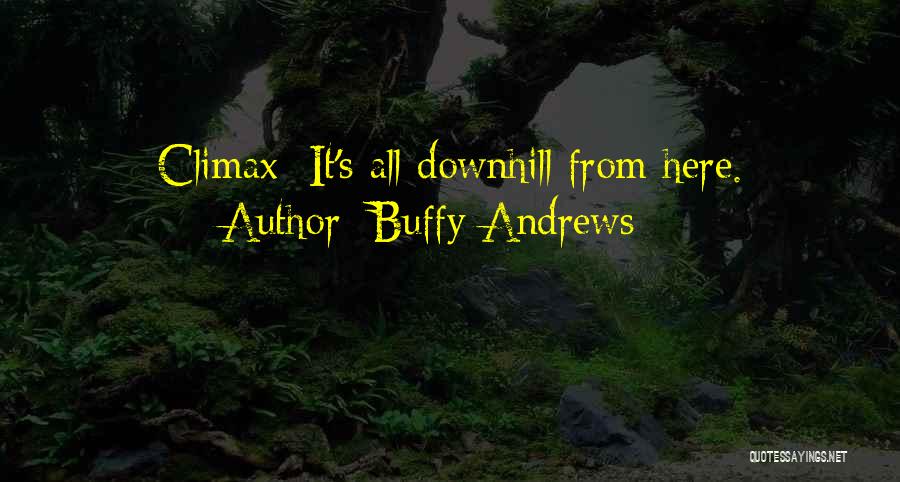 Going Downhill In Life Quotes By Buffy Andrews