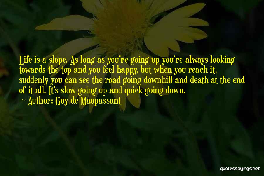 Going Downhill In Life Quotes By Guy De Maupassant