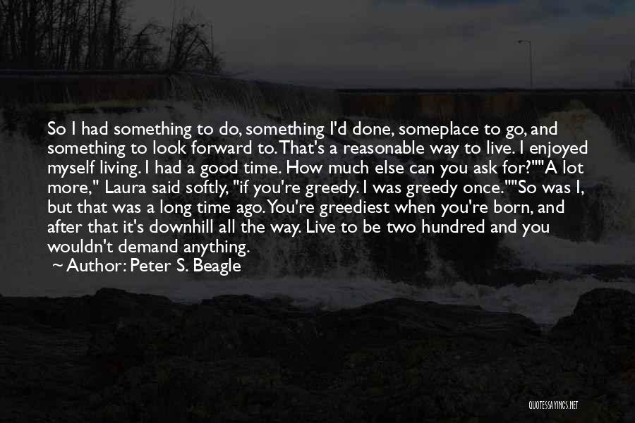 Going Downhill In Life Quotes By Peter S. Beagle