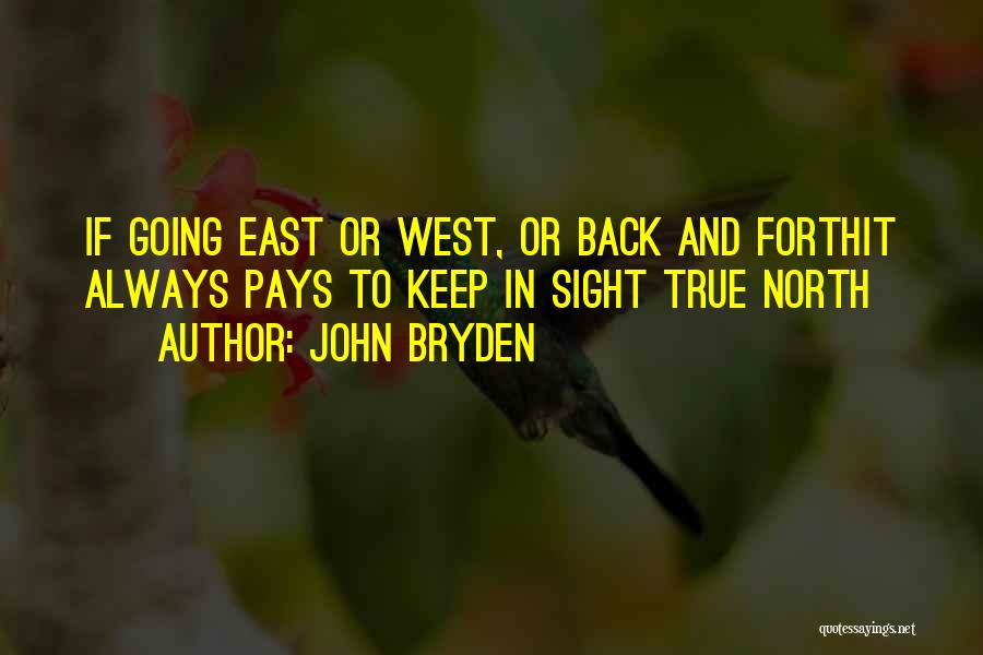 Going East Quotes By John Bryden