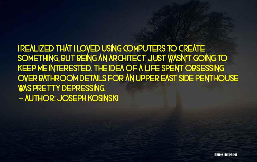 Going East Quotes By Joseph Kosinski