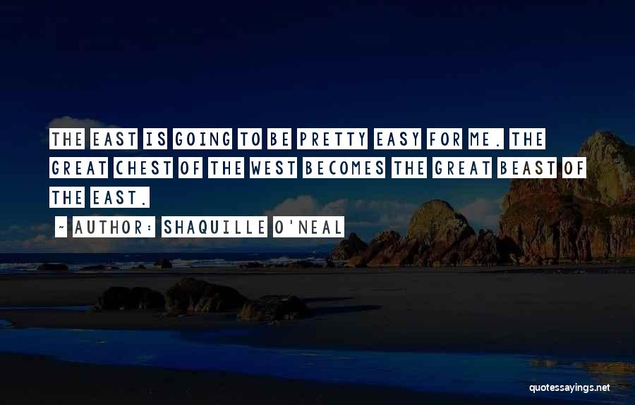 Going East Quotes By Shaquille O'Neal