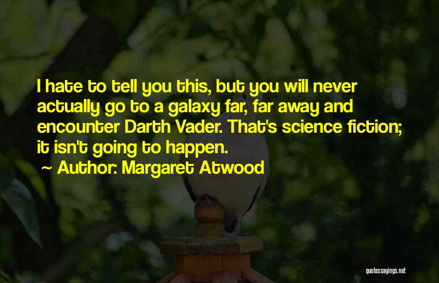 Going Far Away Quotes By Margaret Atwood