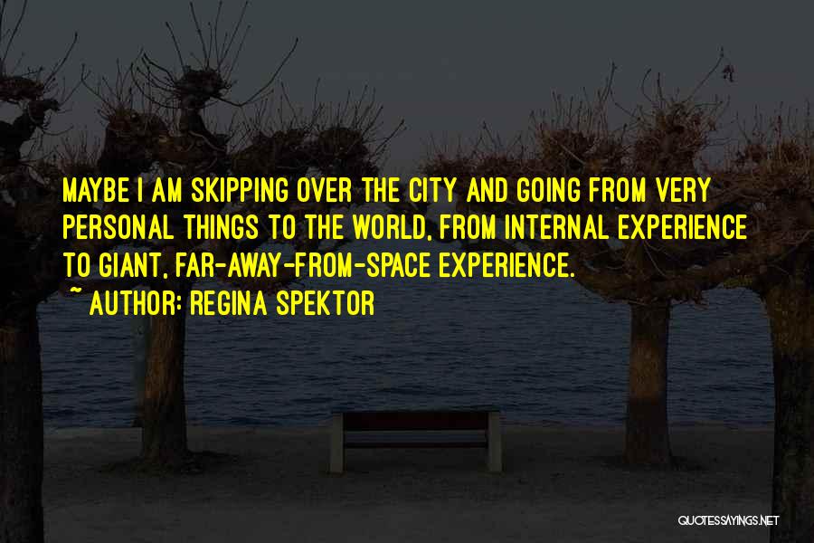 Going Far Away Quotes By Regina Spektor