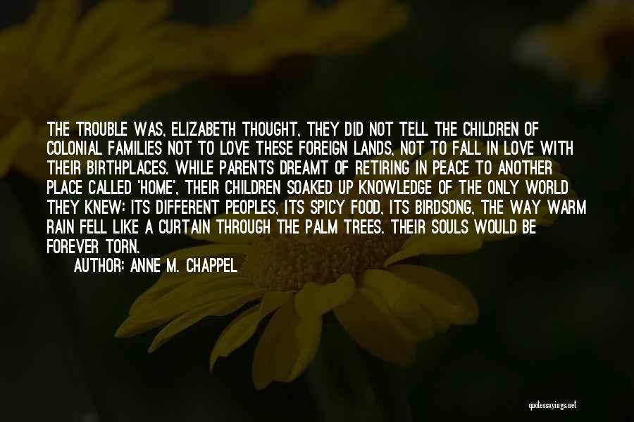 Going Far From Love Quotes By Anne M. Chappel