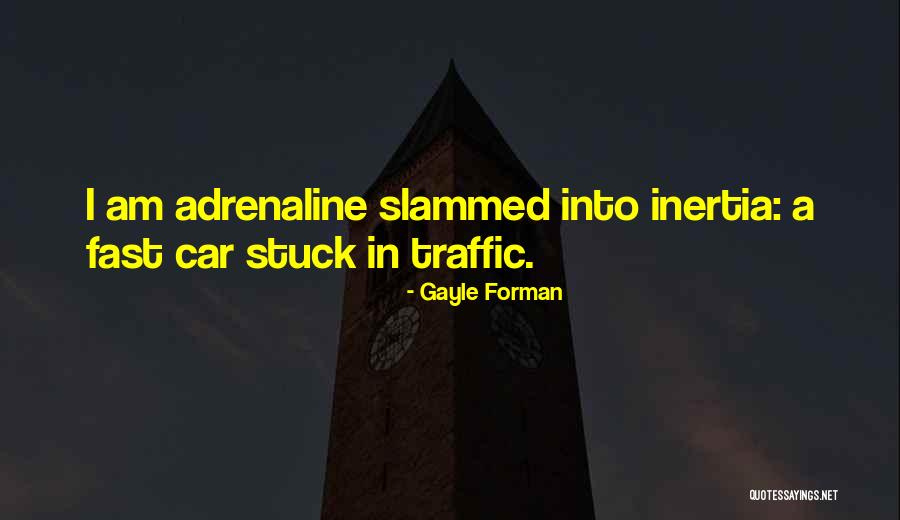 Going Fast In A Car Quotes By Gayle Forman Going Fast In A Car Quotes By Gayle Forman